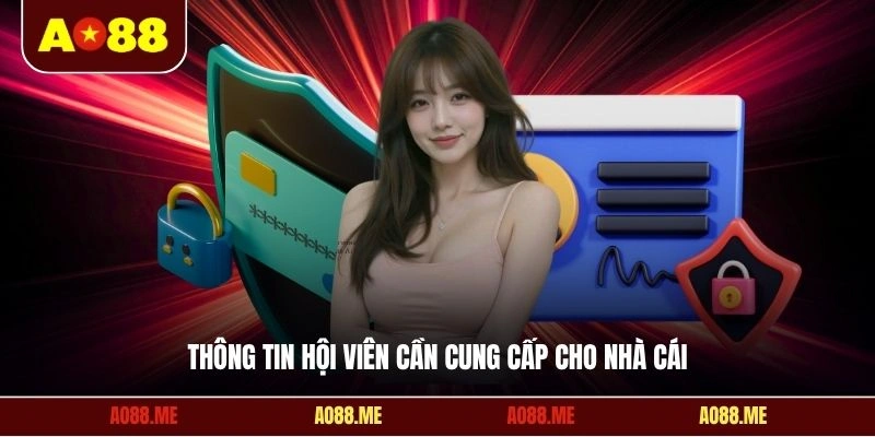 Thông tin hội viên cần cung cấp cho nhà cái